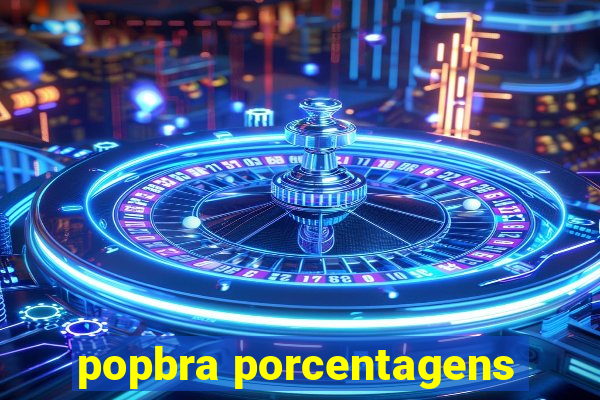 popbra porcentagens